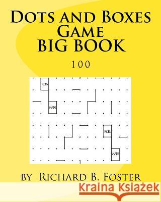 Dots and Boxes Game BIG BOOK: 100 Foster, Richard B. 9781534866089 Createspace Independent Publishing Platform - książka