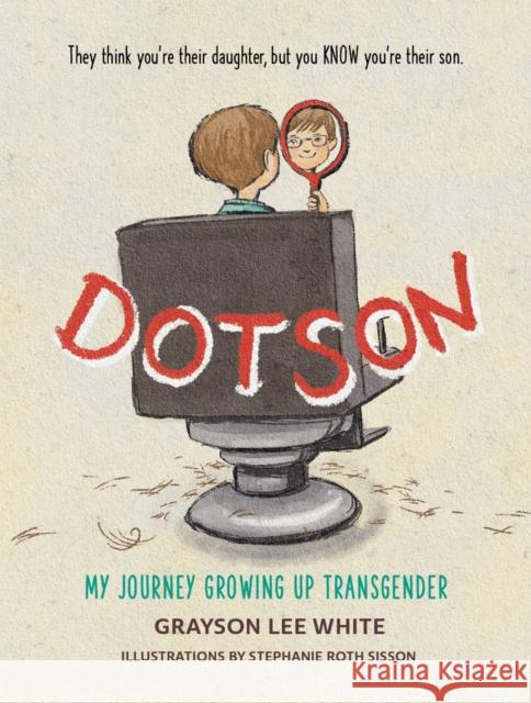 Dotson: My Journey Growing Up Transgender Grayson Lee White 9781513141770 West Margin Press - książka