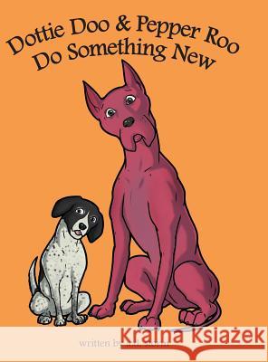 Dottie Doo & Pepper Roo Do Something New A. D. Storm 9781480858985 Archway Publishing - książka