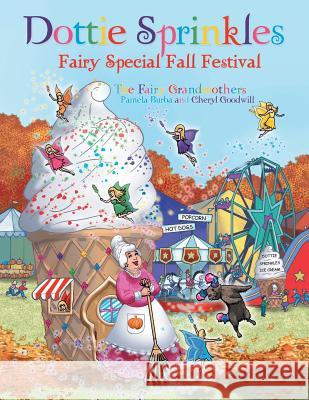 Dottie Sprinkles: Fairy Special Fall Festival Pamela Burba, Cheryl Goodwill 9781480855809 Archway Publishing - książka