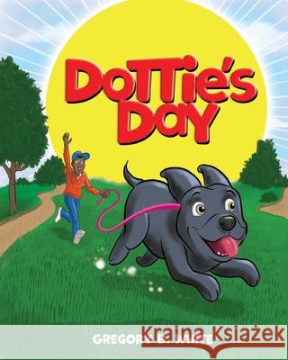 Dottie's Day Gregory B. White Mark Brayer 9781649902450 Palmetto Publishing - książka