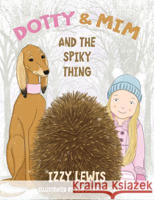 Dotty & Mim & The Spiky Thing Jon Stubbington Izzy Lewis 9781092256841 Independently Published - książka