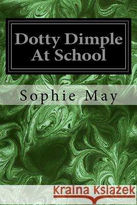 Dotty Dimple At School May, Sophie 9781978369399 Createspace Independent Publishing Platform - książka