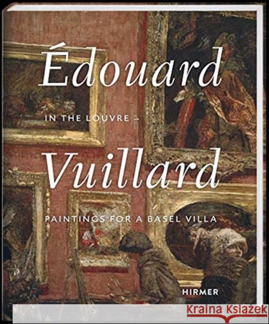 Édouard Vuillard: In the Louvre--Paintings for a Basel Villa Schwander, Martin 9783777437590 Hirmer Verlag GmbH - książka