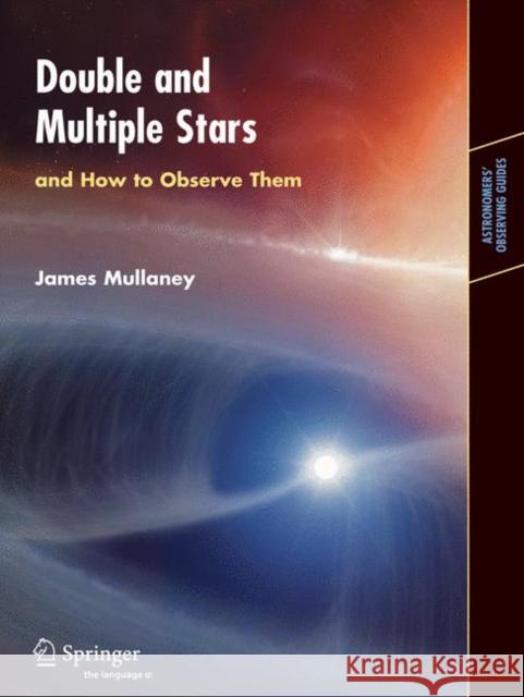 Double & Multiple Stars, and How to Observe Them James Mullaney 9781852337513  - książka