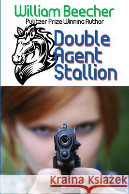 Double Agent Stallion William Beecher 9781512282931 Createspace - książka