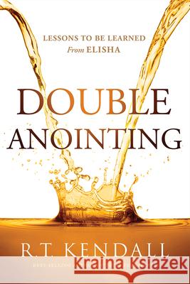 Double Anointing: Lessons to Be Learned from Elisha R. T. Kendall 9781636411248 Charisma House - książka