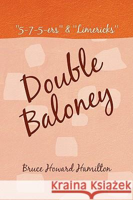 Double Baloney Bruce Howard Hamilton 9781441510129 Xlibris Corporation - książka