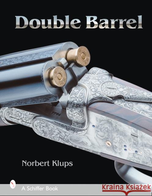 Double-Barreled Rifles: Fascination in Wood and Steel Klups, Norbert 9780764327483 Schiffer Publishing - książka