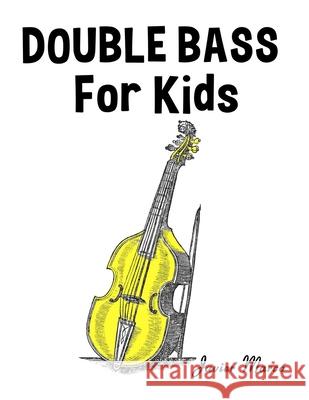 Double Bass for Kids: Christmas Carols, Classical Music, Nursery Rhymes, Traditional & Folk Songs! Javier Marc? 9789974933125 Marco Musica - książka