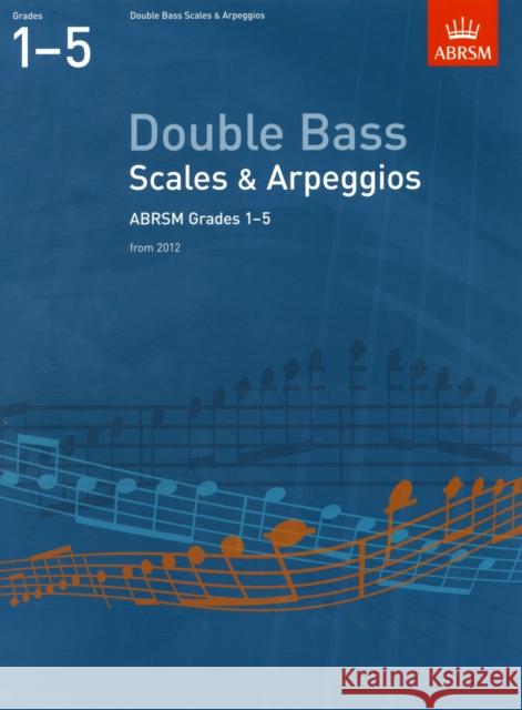Double Bass Scales & Arpeggios, ABRSM Grades 1-5 : from 2012  9781848493605 DOUBLE BASE SCALES - książka