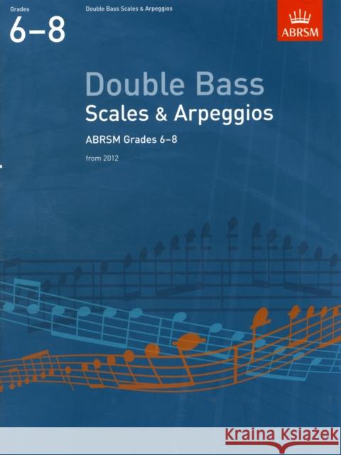 Double Bass Scales & Arpeggios, ABRSM Grades 6-8 : from 2012  9781848493612 DOUBLE BASE SCALES - książka