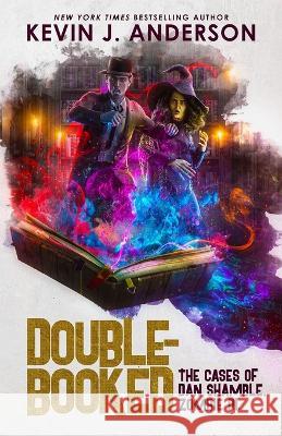 Double-Booked: The Cases of Dan Shamble, Zombie P.I. Kevin J Anderson 9781680573503 Wordfire Press - książka