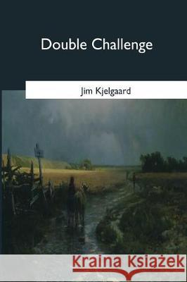 Double Challenge Jim Kjelgaard 9781545058374 Createspace Independent Publishing Platform - książka