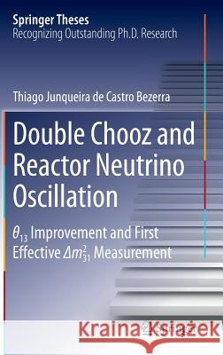 Double Chooz and Reactor Neutrino Oscillation: θ_13 Improvement and First Effective Δm^2_31 Measurement Junqueira De Castro Bezerra, Thiago 9784431553748 Springer - książka