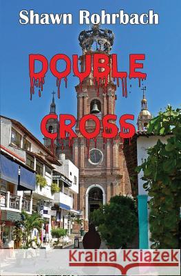 Double Cross Shawn Rohrbach 9781626945821 Black Opal Books - książka