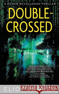 Double-Crossed: A Ronan McCullough Thriller Eliot Parker 9781685494193 Rough Edges Press - książka