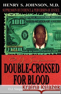 Double Crossed for Blood: O.J. Simpson's Constitutional Disaster Henry S. Johnson 9781881524885 Milligan Books - książka