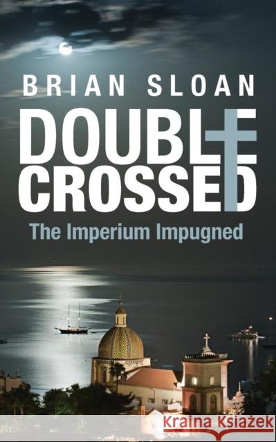 Double Crossed: The Imperium Impugned Brian Sloan   9781941861059 Harvard Square Editions - książka