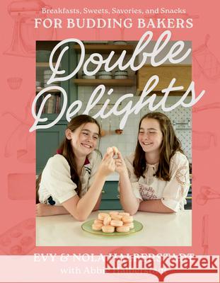Double Delights: Breakfasts, Sweets, Savories, and Snacks for Budding Bakers Evy Halberstadt Nola Halberstadt Abbie Halberstadt 9780736993142 Harvest Kids - książka