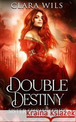 Double Destiny: An Epic Fantasy Reverse Harem Clara Wils   9781990587191 Gryphon's Gate Publishing - książka