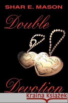 Double Devotion Shar E. Mason 9780595358816 iUniverse - książka