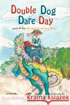 Double Dog Dare Day: An Alphabet Vocabulary Book Roxie McBrid Hailey Craighead 9781542734257 Createspace Independent Publishing Platform - książka