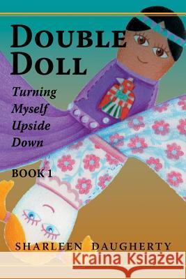 Double Doll: Turning Myself Upside Down Sharleen Daugherty 9781480958531 Dorrance Publishing Co. - książka