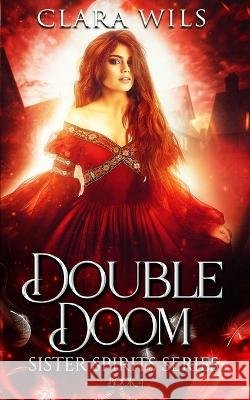 Double Doom: An Epic Fantasy Reverse Harem Clara Wils 9781990587177 Gryphon's Gate Publishing - książka