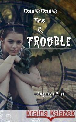 Double Double Time & Trouble Angelika Rust 9781533618429 Createspace Independent Publishing Platform - książka