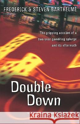 Double Down: Reflections on Gambling and Loss Frederick Barthelme Steve Barthelme 9780156010702 Harvest/HBJ Book - książka