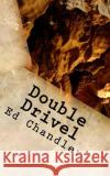 Double Drivel Ed Chandler 9781523250462 Createspace Independent Publishing Platform