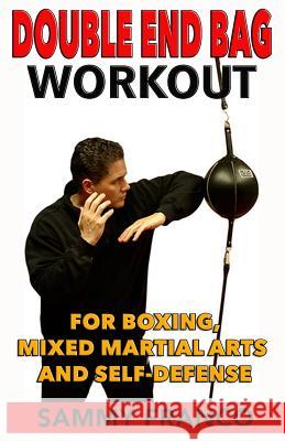 Double End Bag Workout: For Boxing, Mixed Martial Arts and Self-Defense Sammy Franco 9781941845257 Contemporary Fighting Arts - książka