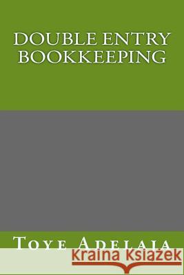 Double Entry Bookkeeping Toye Adelaja 9781514348741 Createspace - książka