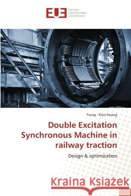 Double Excitation Synchronous Machine in railway traction Hoang, Trung -. Kien 9783639548310 Éditions universitaires européennes - książka