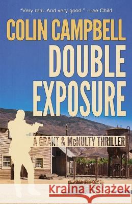 Double Exposure: A Grant and McNulty Thriller Colin Campbell 9781643963099 Down & Out Books - książka