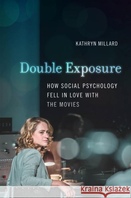 Double Exposure: How Social Psychology Fell in Love with the Movies Millard, Kathryn 9781978809468 Rutgers University Press - książka