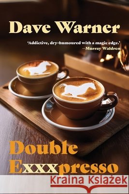 Double Exxxpresso Dave Warner 9781923146006 Ligature Pty Limited - książka