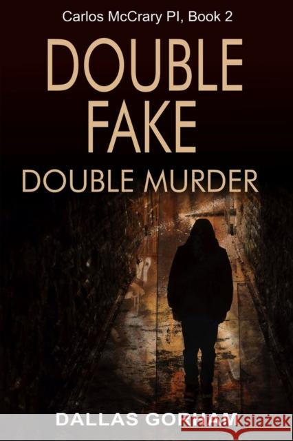 Double Fake, Double Murder: A Murder Mystery Thriller Dallas Gorham 9781644572092 Epublishing Works! - książka