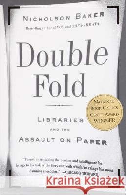 Double Fold: Libraries and the Assault on Paper Nicholson Baker 9780375726217 Vintage Books USA - książka