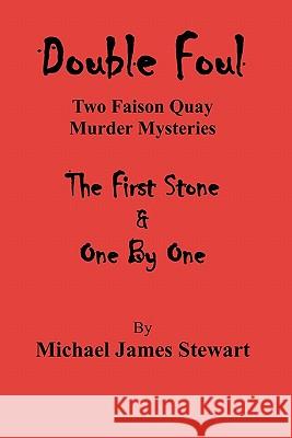 Double Foul: 'The First Stone' and 'One By One' Stewart, Michael James 9781461058540 Createspace - książka