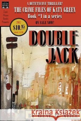 Double Jack: Book 1 in the series, The Crime Files of Katy Green O'Neill, Gene 9780998827568 Dark Moon Books - książka