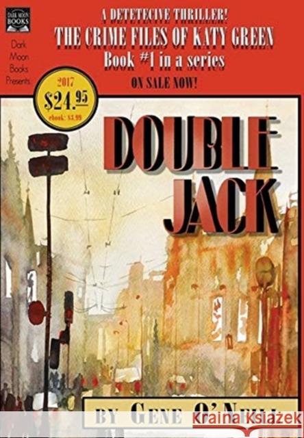 Double Jack: Book 1 in the series, The Crime Files of Katy Green Gene O'Neill John Palisano Greg Chapman 9781949491203 Dark Moon Books - książka