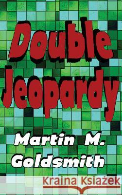 Double Jeopardy Martin M. Goldsmith 9781515425663 Black Curtain Press - książka