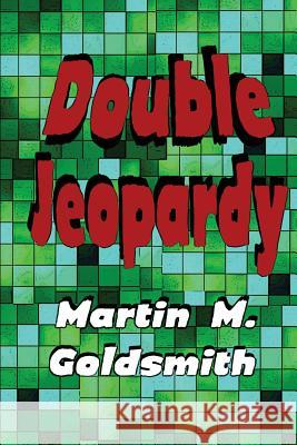 Double Jeopardy Martin M. Goldsmith 9781627550949 Black Curtain Press - książka