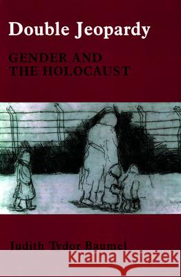 Double Jeopardy: Gender and Th: Gender and the Holocaust Baumel, Judith Tydor 9780853033455 Vallentine-Mitchell - książka