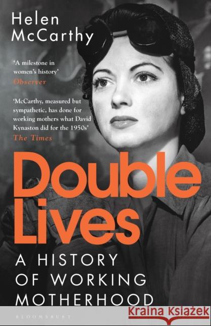 Double Lives: A History of Working Motherhood Helen McCarthy 9781408870754 Bloomsbury Publishing PLC - książka