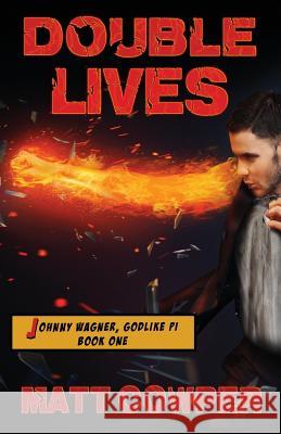 Double Lives (Johnny Wagner, Godlike PI Book One) Cowper, Matt 9781547134878 Createspace Independent Publishing Platform - książka