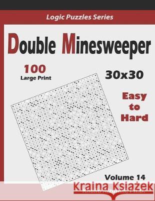 Double Minesweeper: 100 Easy to Hard (30x30) Khalid Alzamili 9781712519981 Independently Published - książka
