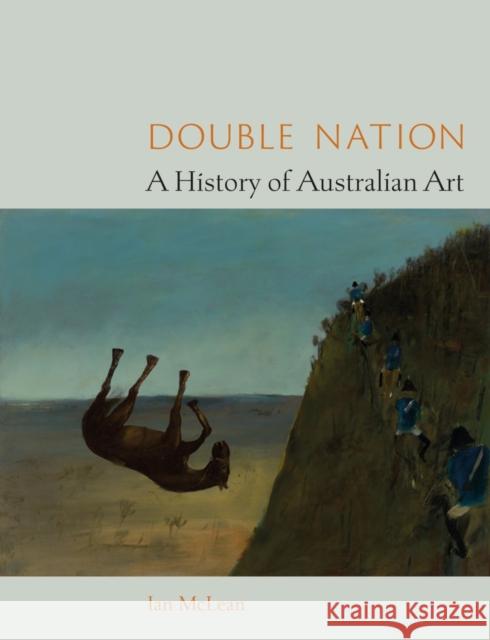 Double Nation: A History of Australian Art Ian McLean 9781789146974 Reaktion Books - książka